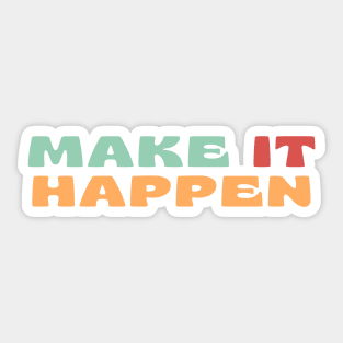 Make It Happen. Retro Typography Motivational and Inspirational Quote. Retro Vintage Colors Green, Pink, Orange Sticker